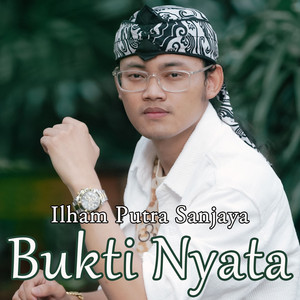Ilham Putra Sanjaya - Bukti Nyata