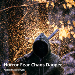 Horror Fear Chaos Danger