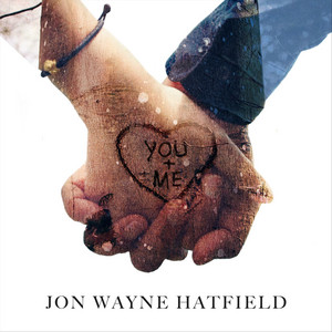 You & Me by Jon Wayne Hatfield