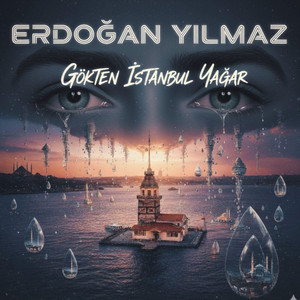GÖKTEN İSTANBUL YAĞAR by Erdoğan Yılmaz