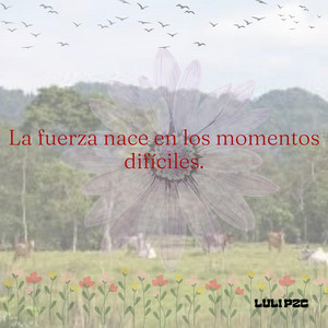 La fuerza nace en los momentos difíciles by Adrian Volt