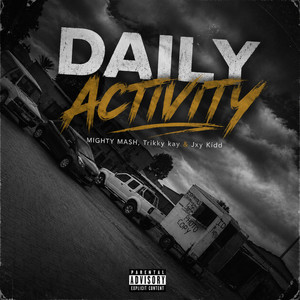 Daily Activity by MIGHTY MASH, Trikky kay, Jxy Kidd