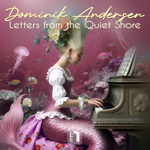 Letters from the Quiet Shore - Dreamy by Dominik Andersen