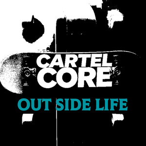Out Side Life by Cartel Core