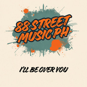I'll Be Over You by 88 Street Music PH
