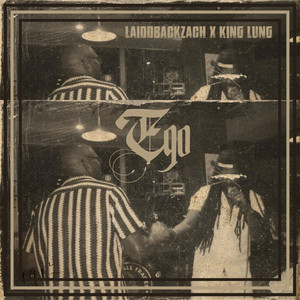EGO by LaiddBackZach, KingLung