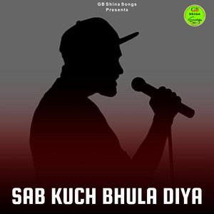 GB Shina Songs - Sab Kuch Bhula Diya (Urdu New Trending Song)