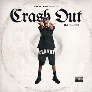 Balaclava Blanco - Crash Out (Sa Nhafisa)