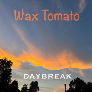 Daybreak by Wax Tomato