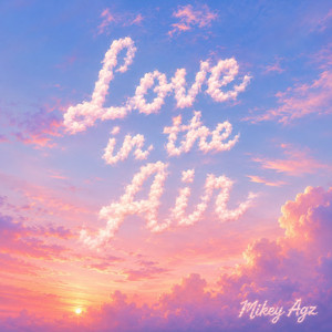 Love in the Air by Mikey Agz