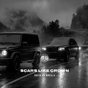 SCARS LIKE CROWN (MOW) by MAFIA ON WHEELS