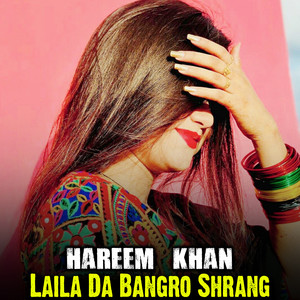 Hareem Khan - Laila Da Bangro Shrang
