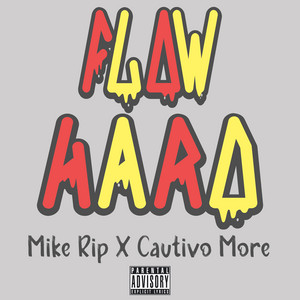 Flow Hard by Mike Rip, Cautivo more