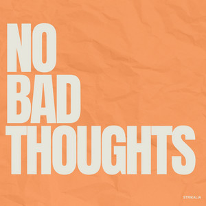 No Bad Thoughts - Radio Edit by Strikalia
