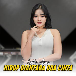 Hidup Diantara Dua Cinta by Laila Ayu