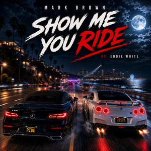 Show Me You Ride by Mark Brown, Eddie White