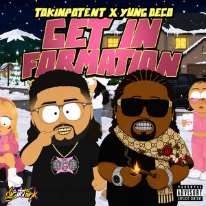 Get In Formation by Yung Deco, Tokinpotent