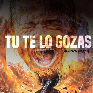 Tu Te Lo Gozas by Alonzo Marea