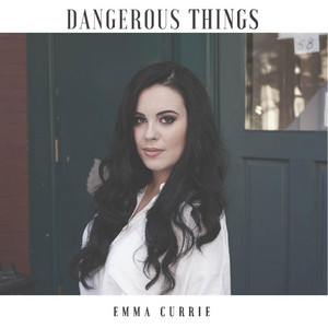 Dangerous Things by Emma Currie
