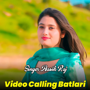 Video Calling Batlari by Singer Aasik Raj