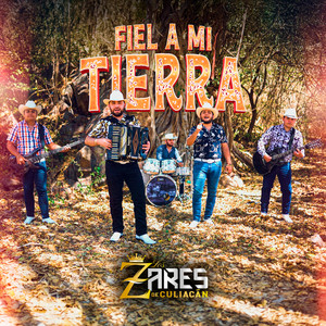 Los Zares de Culiacan - Fiel a Mi Tierra
