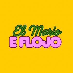 El Mario E Flojo by Checo Ley