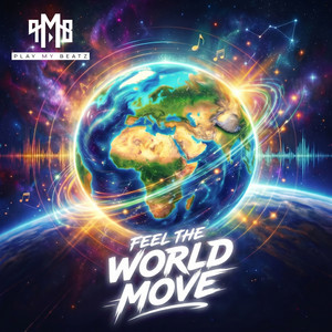 Feel the World Move by P.M.B.