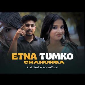 Etna Tumko Chahunga by Atul Diwakar, Palak Official