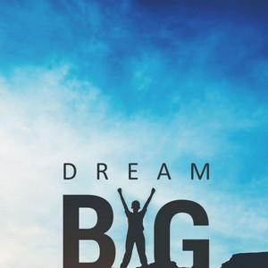 Dream Big by B-ATTOUSAI