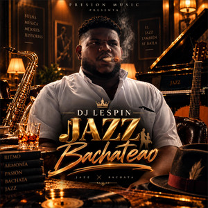 Jazz Bachateao by DJ Lespin