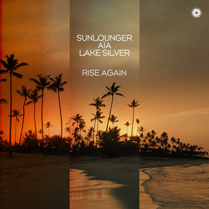 Rise Again - Extended Mix by Sunlounger, AÏA, Lake Silver