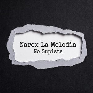 No Supiste by Narex La Melodia