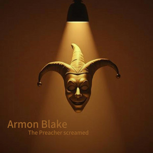 Armon Blake - The Preacher Screamed