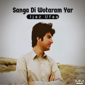 Ijaz Ufaq - Sanga Di Lari La Zrah Washaram