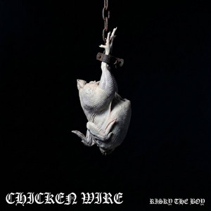 Chicken Wire by RISKY THE BOY