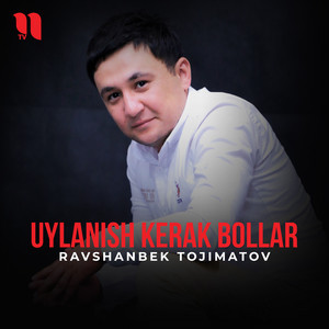 Ravshanbek Tojimatov - Uylanish kerak bollar