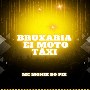 Mc Monik do pix - Bruxaria Ei Moto Táxi