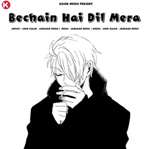 Bechain Hai Dil Mera by Saud Aslam, Sarkaar Muzic