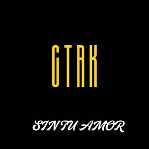 SIN TU AMOR by CTRK