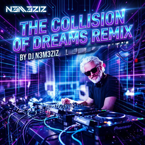 The Collision of Dreams - Remix by DJ N3M3ZIZ