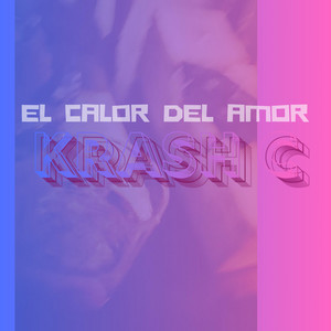 El calor del amor by KRASH C