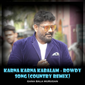 Gana Balamurugan - Karna Karna Kabalam - Rowdy Song (Country Remix)