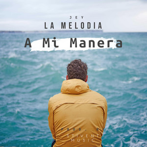 A MI MANERA by Jey La Melodia