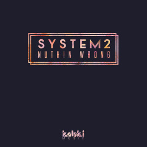 Nuthin Wrong - Original Mix by System2