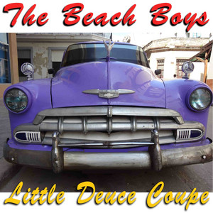 Little Deuce Coupe - Album by The Beach Boys | Spotify