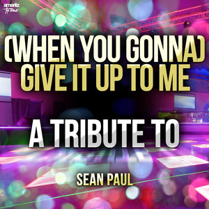 (When You Gonna) Give It up to Me