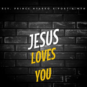 Rev. Prince Nyarko & Portia Wyn - JESUS LOVES YOU