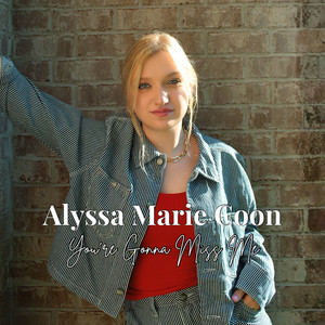 You're Gonna Miss Me by Alyssa Marie Coon