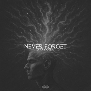 NEVER FORGET by Awry Crew