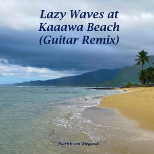 Lazy Waves at Kaaawa Beach (Guitar Mix) by Patrick Von Wiegandt